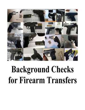 Background Checks for Firearm Transfers de U. S. Department Of Justice