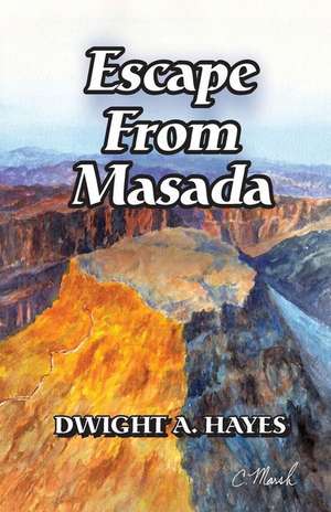 Escape from Masada de Hayes, Dwight a.