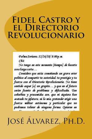 Fidel Castro y El Directorio Revolucionario de Jose Alvarez Ph. D.