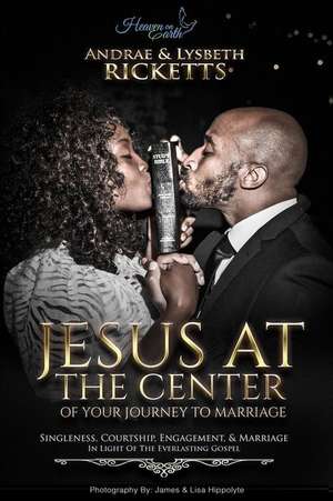 Jesus at the Center of Your Journey to Marriage de Ricketts, Andrae Benjamin