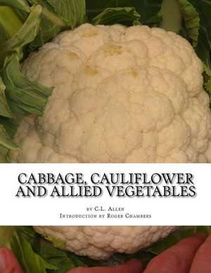 Cabbage, Cauliflower and Allied Vegetables de C. L. Allen