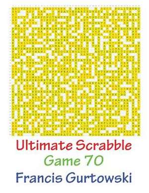 Ultimate Scabble Game 70 de MR Francis Gurtowski