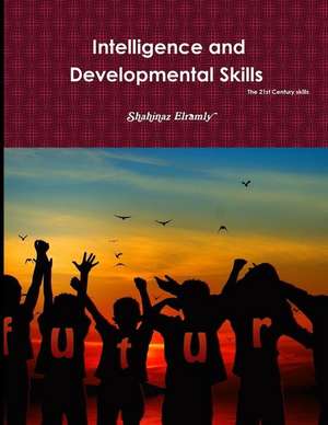 Intelligence and Developmental 'The 21st Century Skills' de Sh Shahinaz El Ramly Ly