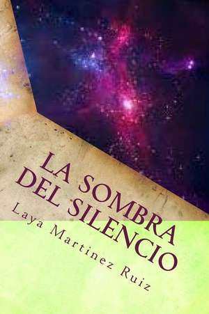 La Sombra del Silencio de Martinez Ruiz, Laya