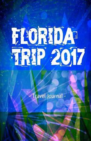 Florida Trip 2017 Travel Journal de Creativejournals