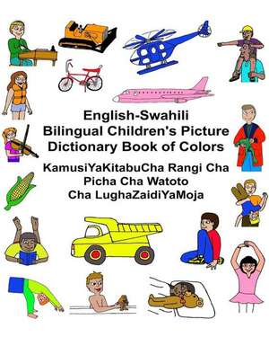 English-Swahili Bilingual Children's Picture Dictionary Book of Colors Kamusiyakitabucha Rangi Cha Picha Cha Watoto Cha Lughazaidiyamoja de Richard Carlson Jr