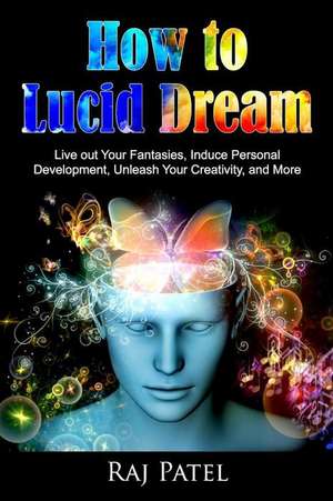 How to Lucid Dream de Raj Patel