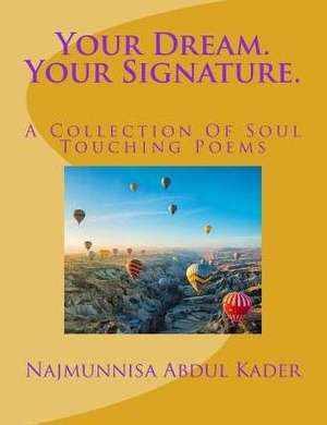 Your Dream. Your Signature. de Najmunnisa Binte Abdul Kader