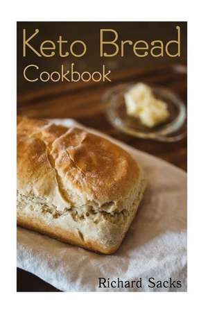 Keto Bread Cookbook de Richard Sacks