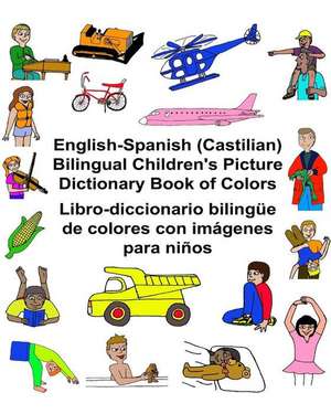 English-Spanish (Castilian) Bilingual Children's Picture Dictionary Book of Colors Libro-Diccionario Bilingue de Colores Con Imagenes Para Ninos de Richard Carlson Jr