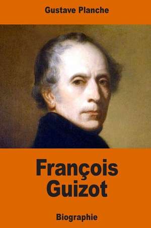 Francois Guizot de Gustave Planche