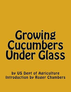 Growing Cucumbers Under Glass de Us Dept of Agriculture