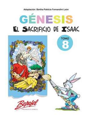 Genesis-El Sacrificio de Isaac-Tomo 8 de Bertha Patricia Fernandini Leon