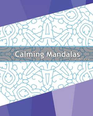 Calming Mandalas de Becerra, Lillian