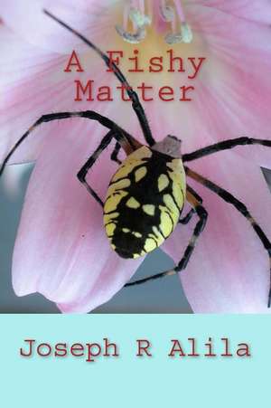 A Fishy Matter de Joseph R. Alila