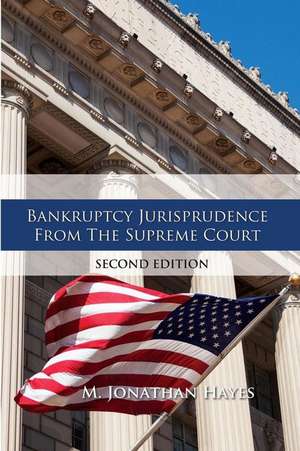 Bankruptcy Jurisprudence from the Supreme Court Second Edition de M. Jonathan Hayes