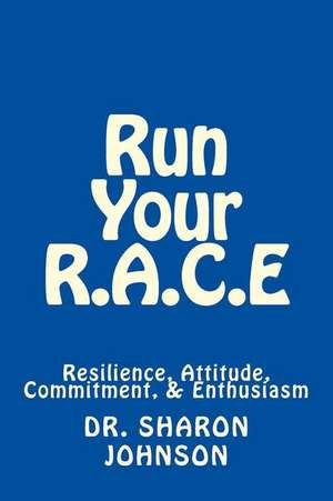 Run Your R.A.C.E de Johnson, Dr Sharon