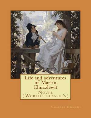 Life and Adventures of Martin Chuzzlewit. by de Charles Dickens