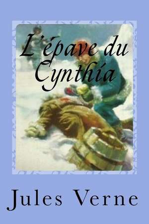 L'Epave Du Cynthia de Jules Verne