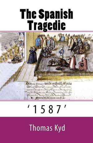 The Spanish Tragedie de Thomas Kyd