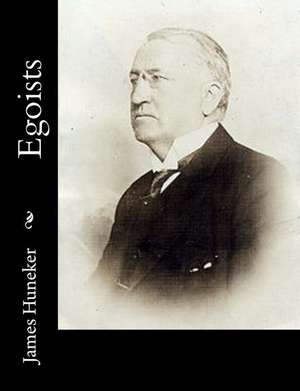 Egoists de James Huneker