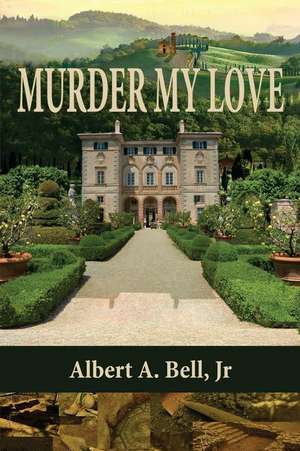 Murder My Love de Albert A. Bell Jr