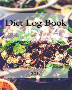 Diet Log Book 2017 de Books, Health &. Fitness