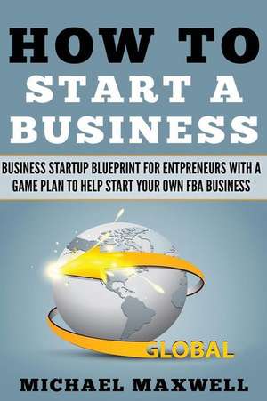 How to Start a Business de Michael Maxwell