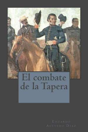 El Combate de La Tapera de Eduardo Acevedo Diaz