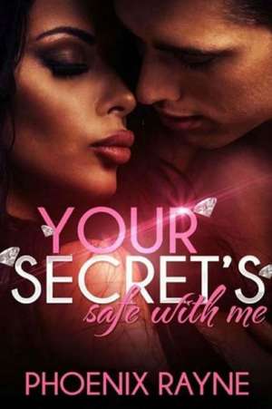 Your Secret's Safe with Me de Phoenix Rayne