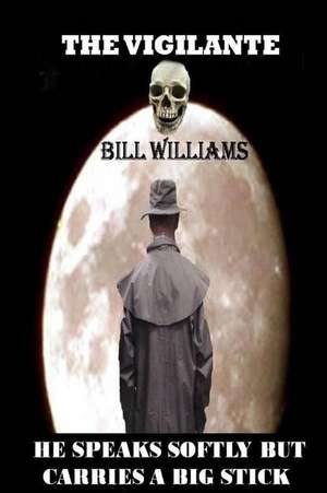 The Vigilante de MR Bill Williams