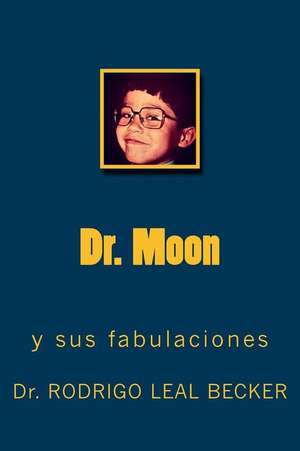 Dr. Moon de Becker, Dr Rodrigo Leal