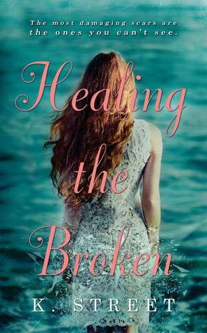 Healing the Broken de K. Street