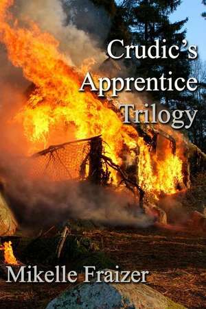 Crudic's Apprentice Trilogy de Mikelle Fraizer