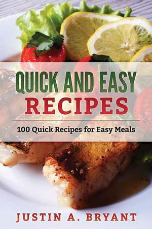 Quick and Easy Recipes de Justin a. Bryant