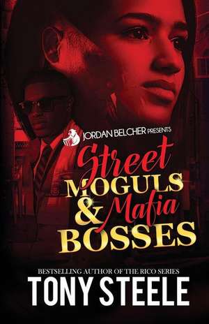 Street Moguls and Mafia Bosses de Tony Steele