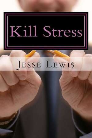 Kill Stress de Jesse Lewis