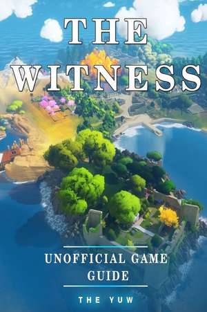 The Witness Unofficial Game Guide de The Yuw