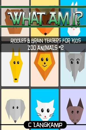 What Am I? Riddles and Brain Teasers for Kids Zoo Animals Edition #2 de Langkamp, C.