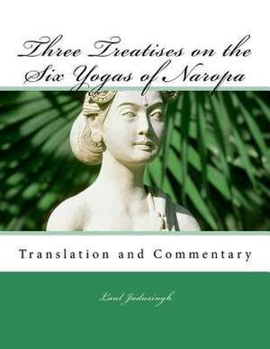 Three Treatises on the Six Yogas of Naropa de Jadusingh, Laul