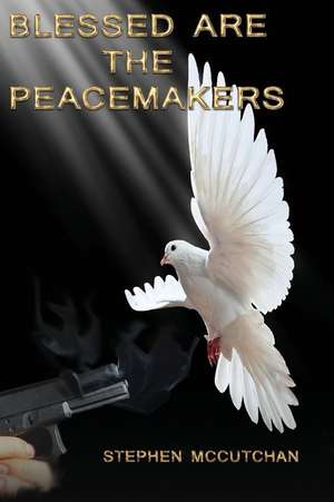 Blessed Are the Peacemakers de Stephen McCutchan