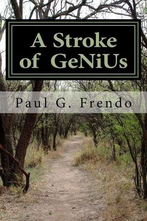 A Stroke of Genius de Frendo, Paul G.