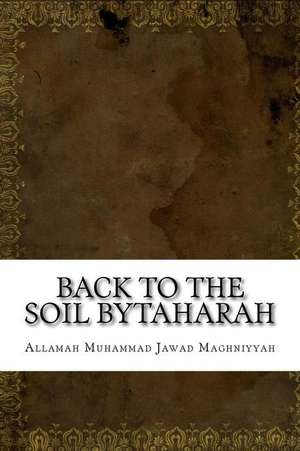 Back to the Soil Bytaharah de Allamah Muhammad Jawad Maghniyyah