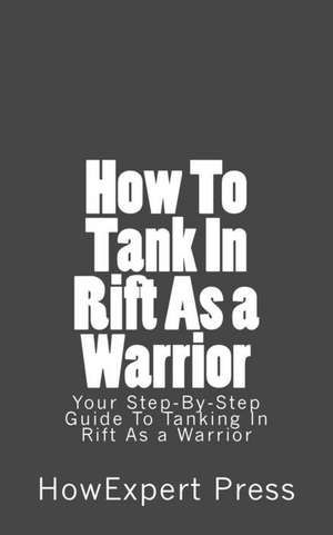 How to Tank in Rift as a Warrior de Howexpert Press