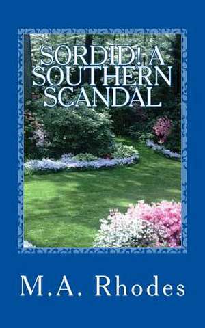 Sordid! a Southern Scandal de MR M. a. Rhodes