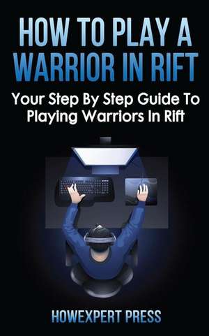 How to Play a Warrior in Rift de Howexpert Press