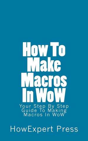 How to Make Macros in Wow de Howexpert Press