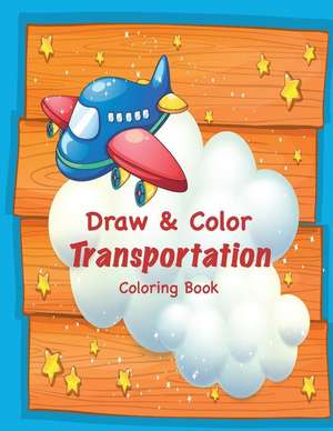 Draw & Color Transportation Coloring Book de Mary Lou Brown