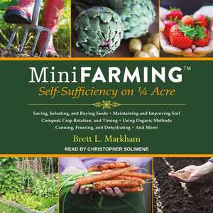 Mini Farming: Self-Sufficiency on 1/4 Acre de Christopher Solimene