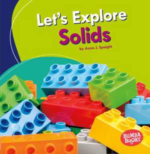 Let's Explore Solids de Anne J Spaight